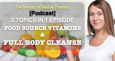[Podcast] 2 topics in 1 episode Food Source Vitamins and Full body Cleanse
