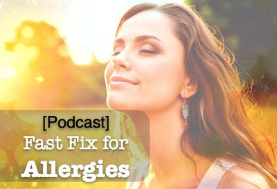 [Podcast] Fast Fix for Allergies