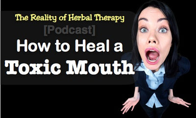[Podcast] How to heal a toxic mouth.