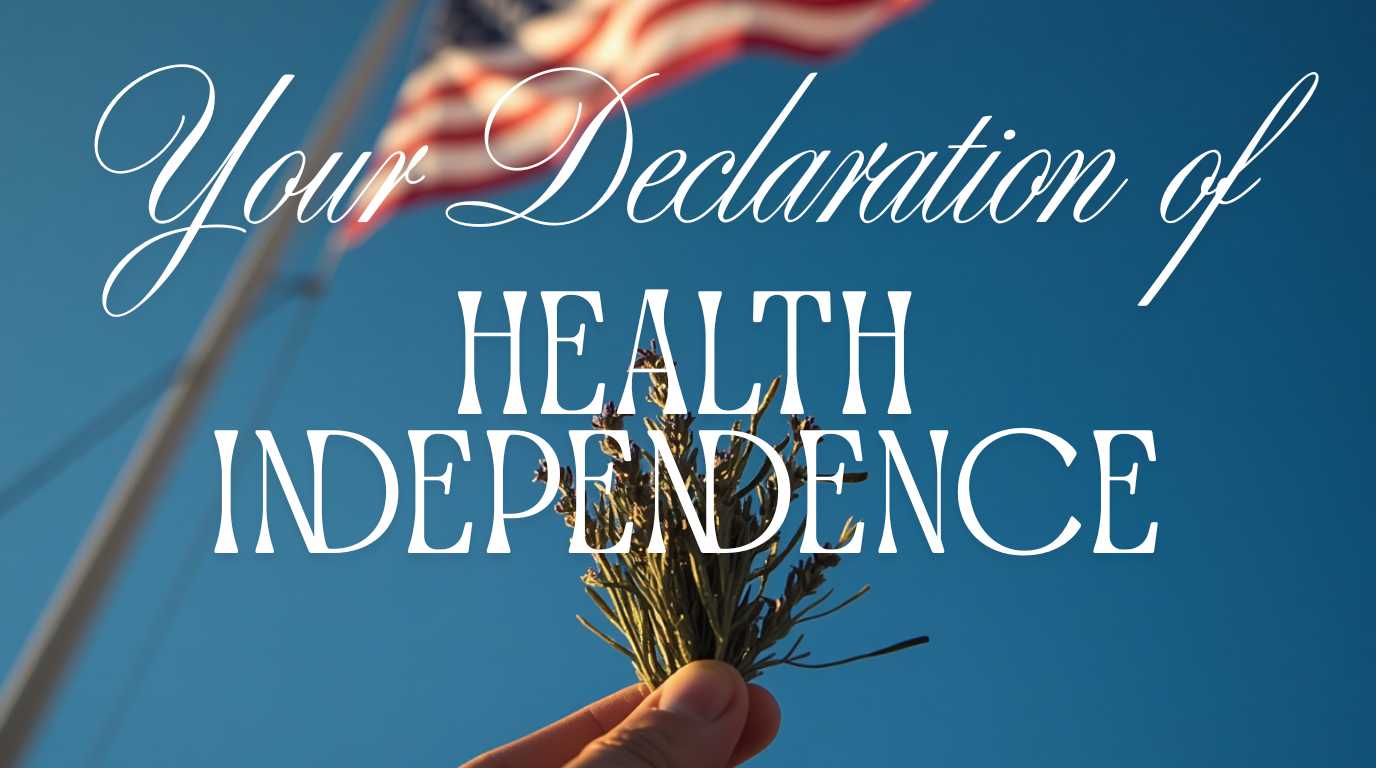 Your Declaration of Health Independence: The Right to Choose How You Heal
