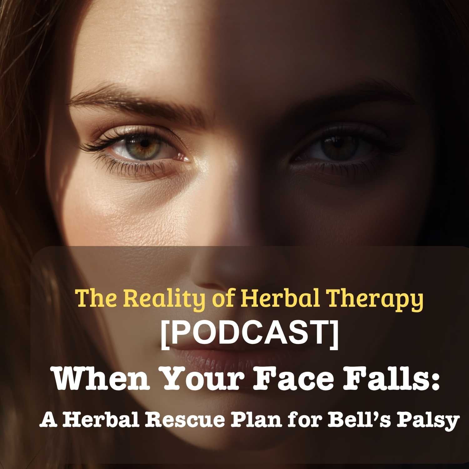 [Podcast] When Your Face Falls: A Herbal Rescue Plan for Bell’s Palsy