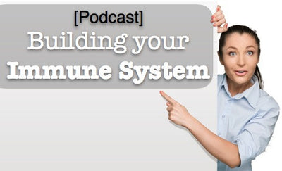 [Podcast] Building your immune system