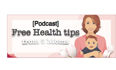 [Podcast] Free Health tips from 3 Moms